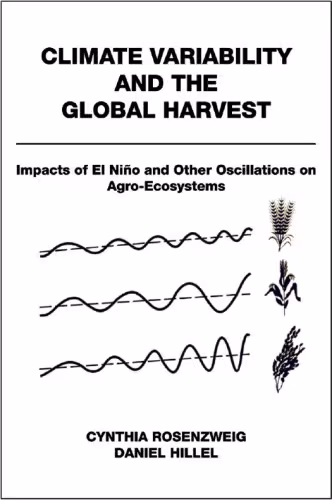 خرید و دانلود نسخه کامل کتاب Climate Variability and the Global Harvest: Impacts of El Nino and Other Oscillations on Agro-Ecosystems