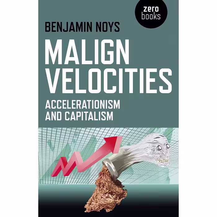 کتاب Malign Velocities اثر Benjamin Noys انتشارات Zero Books