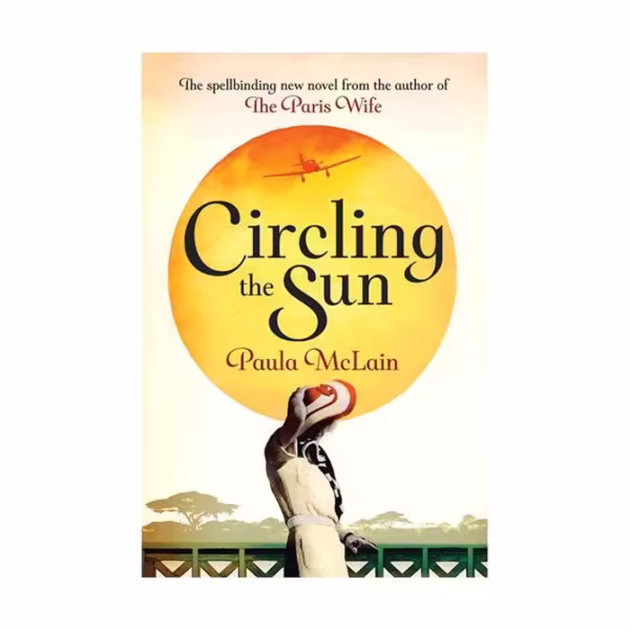 Circling The Sun – Paula McLain