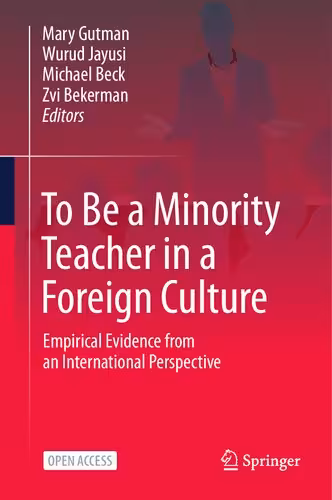 خرید و دانلود نسخه کامل کتاب To Be a Minority Teacher in a Foreign Culture: Empirical Evidence from an International Perspective