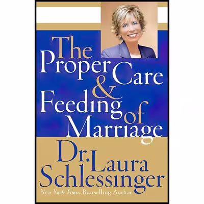 کتاب The Proper Care and Feeding of Marriage اثر Laura Schlessinger انتشارات Harper