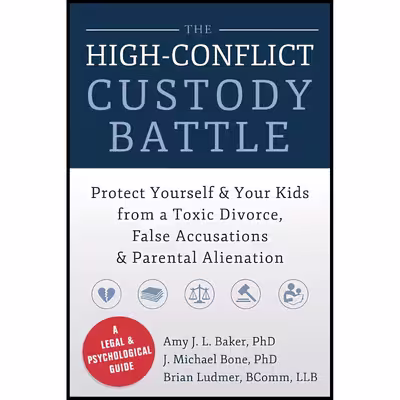 کتاب The High-Conflict Custody Battle اثر Amy J. L. Baker PhD and J. Michael Bone PhD انتشارات New Harbinger Publications