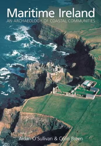 خرید و دانلود نسخه کامل کتاب Maritime Ireland: An Archaeology of Coastal Communities