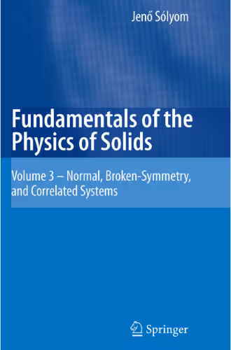 خرید و دانلود نسخه کامل کتاب Fundamentals of the Physics of Solids: Volume 3 - Normal, Broken-Symmetry, and Correlated Systems
