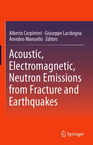خرید و دانلود نسخه کامل کتاب Acoustic, Electromagnetic, Neutron Emissions from Fracture and Earthquakes