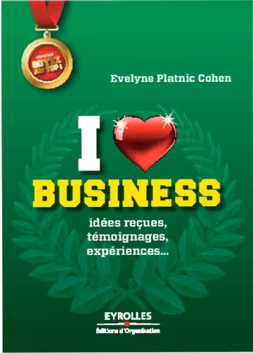 خرید و دانلود نسخه کامل کتاب I love business : Idées reçues, témoignages, expériences