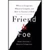 کتاب Friend AND Foe اثر Adam Galinsky and Maurice Schweitzer انتشارات Currency