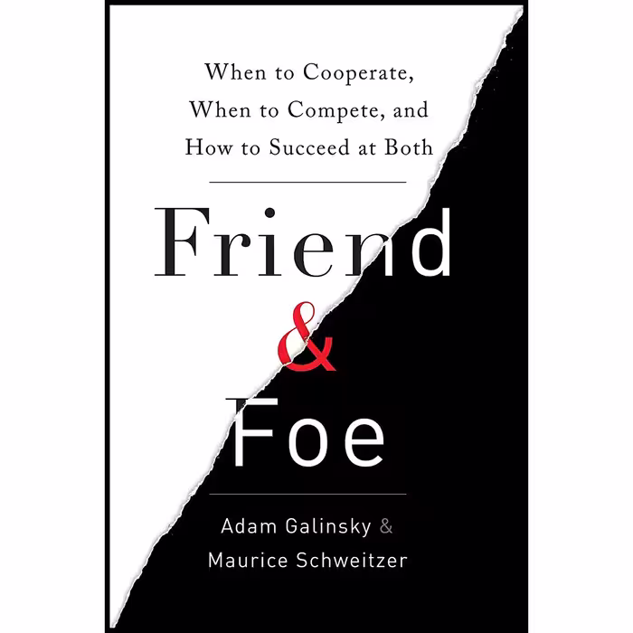 کتاب Friend AND Foe اثر Adam Galinsky and Maurice Schweitzer انتشارات Currency