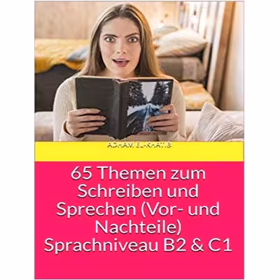 کتاب 65 Themen zum Schreiben und Sprechen Vor und Nachteile Sprachniveau B2 & C1