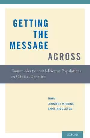 [PDF] دانلود کتاب Getting The Message Across - Communication With Diverse Populations In Clinical Genetics, 2013
