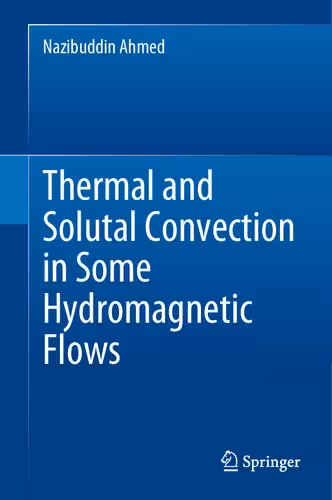خرید و دانلود نسخه کامل کتاب Thermal and Solutal Convection in Some Hydromagnetic Flows