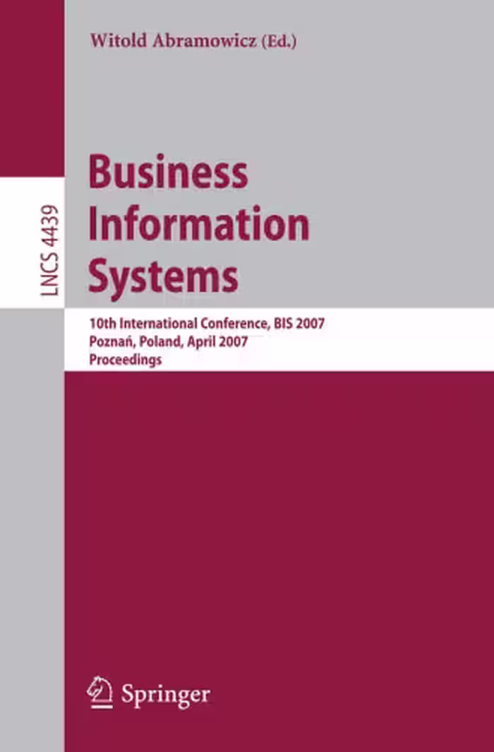 خرید و دانلود نسخه کامل کتاب Business Information Systems: 10th International Conference, BIS 2007, Poznan, Poland, April 25-27, 2007. Proceedings