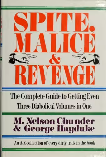 خرید و دانلود نسخه کامل کتاب Spite, Malice and Revenge: The Complete Guide to Getting Even - An A-Z Collection of Every Trick in the Book