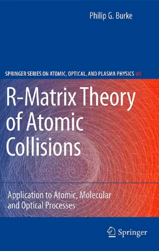خرید و دانلود نسخه کامل کتاب R-Matrix Theory of Atomic Collisions: Application to Atomic, Molecular and Optical Processes