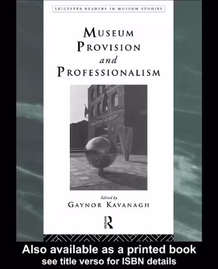 خرید و دانلود نسخه کامل کتاب Museum Provision and Professionalism (Leicester Readers in Museum Studies)
