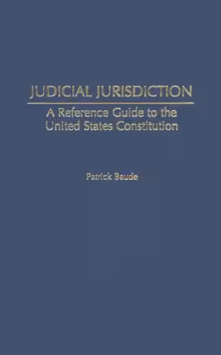 خرید و دانلود نسخه کامل کتاب Judicial Jurisdiction: A Reference Guide to the United States Constitution