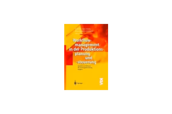 Workflowmanagement in der Produktionsplanung und -steuerung: Qualität und Effizienz der Auftragsabwicklung steigern-کتاب انگلیسی - کتابخانه مجازی واتیکان