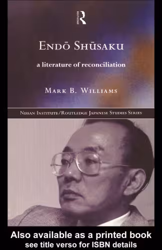 خرید و دانلود نسخه کامل کتاب Endo Shusaku: A Literature of Reconciliation (Nissan Institute Routledge Japanese Studies Series)
