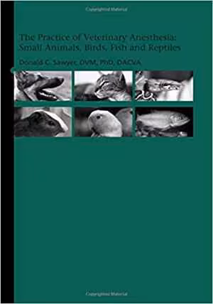 [PDF] دانلود کتاب The Practice Of Veterinary Anesthesia - Small Animals, Birds, Fish And Reptiles, 2008
