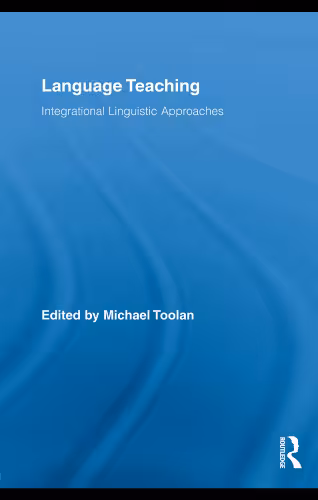 خرید و دانلود نسخه کامل کتاب Language Teaching: Integrational Linguistic Approaches (Routledge Advances in Communication and Linguistic Theory)