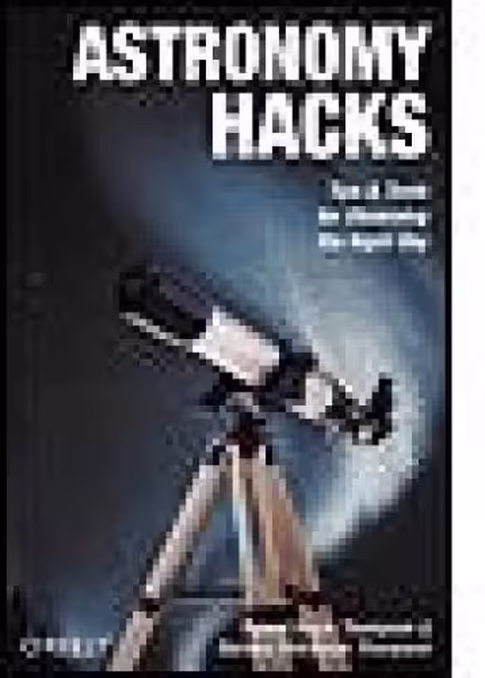 خرید و دانلود نسخه کامل کتاب Astronomy Hacks: Tips and Tools for Observing the Night Sky