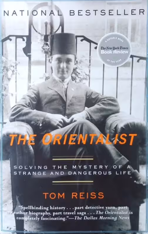 The Orientalist: Solving the Mystery of a Strange and Dangerous Life