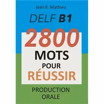 دانلود کتاب DELF B1 Production Orale - 2800 mots pour réussir