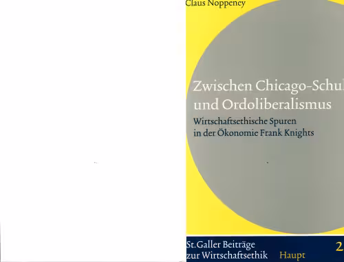 خرید و دانلود نسخه کامل کتاب Zwischen Chicago-Schule und Ordoliberalismus : wirtschaftsethische Spuren in der Ökonomie Frank Knights