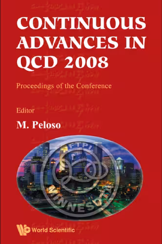 خرید و دانلود نسخه کامل کتاب Continuous Advances in QCD 2008: Proceedings of the Conference, William I. Fine Theoretical Physics Institute, University of Minnesota, USA, 15-18 May 2008
