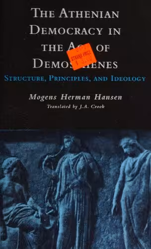 خرید و دانلود نسخه کامل کتاب The Athenian democracy in the age of Demosthenes: structure, principles, and ideology