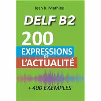 دانلود کتاب Vocabulaire DELF B2 - 200 expressions de l'actualité ( 400 exemples)