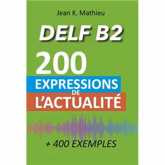 دانلود کتاب Vocabulaire DELF B2 - 200 expressions de l'actualité ( 400 exemples)