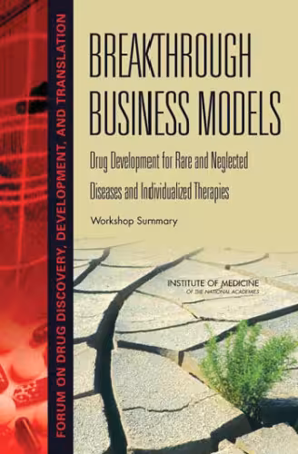 خرید و دانلود نسخه کامل کتاب Breakthrough Business Models: Drug Development for Rare and Neglected Diseases and Individualized Therapies: Workshop Summary