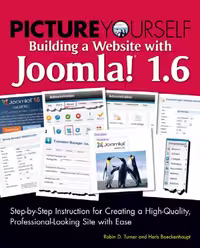 خرید و دانلود نسخه کامل کتاب Picture Yourself Building a Web Site with Joomla! 1.6: Step-by-Step Instruction for Creating a High Quality, Professional-Looking Site