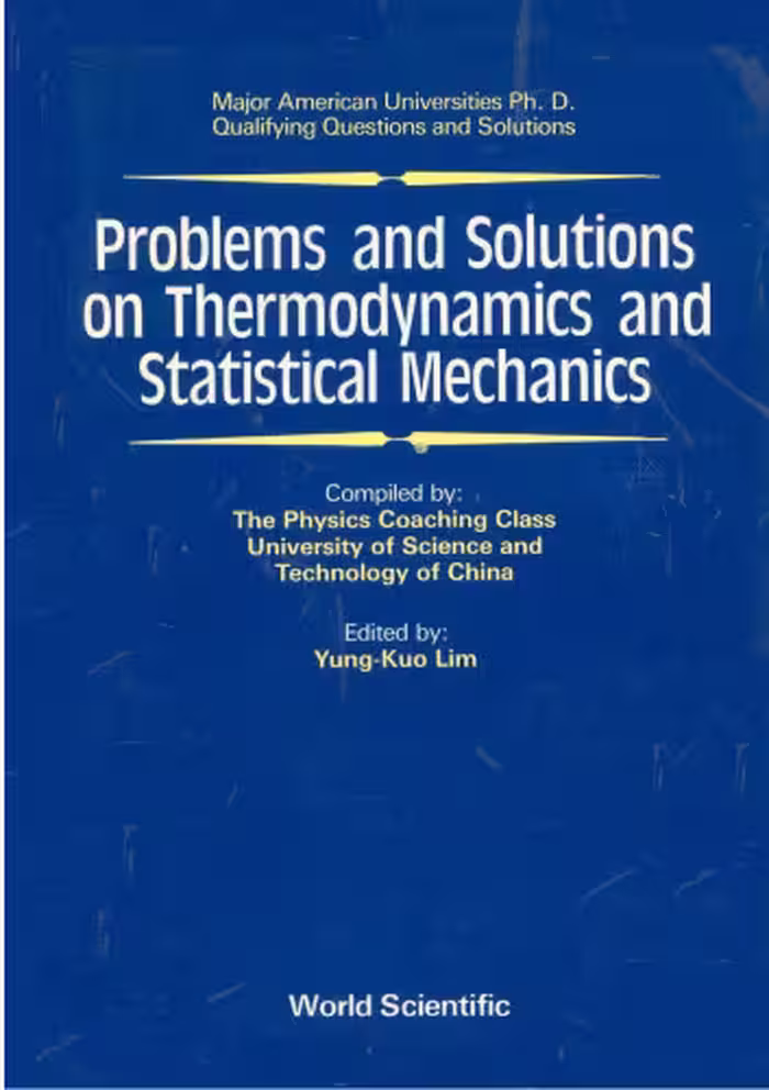 خرید و دانلود نسخه کامل کتاب Problems and Solutions on Thermodynamics and Statistical Mechanics (Major American Universities Ph.D. Qualifying Questions and Solutions)