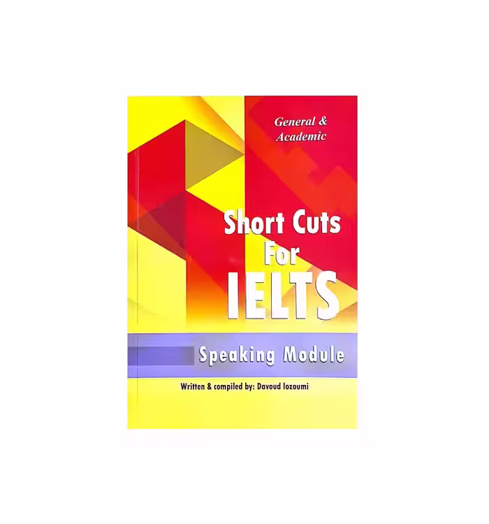 کتاب Short Cuts For IELTS General &amp; Academic Speaking شورت کاتس فور آیلتس اسپیکینگ جنرال و آکادمیک