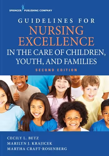 خرید و دانلود نسخه کامل کتاب Guidelines for Nursing Excellence in the Care of Children, Youth, and Families
