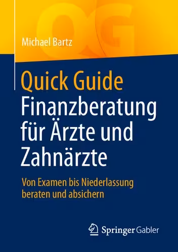خرید و دانلود نسخه کامل کتاب Quick Guide Finanzberatung für Ärzte und Zahnärzte: Von Examen bis Niederlassung beraten und absichern