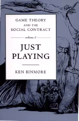 خرید و دانلود نسخه کامل کتاب Game Theory and the Social Contract, Vol 2: Just Playing (Economic Learning and Social Evolution)