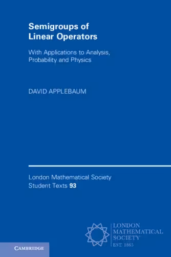 خرید و دانلود نسخه کامل کتاب Semigroups of Linear Operators: With Applications to Analysis, Probability and Physics