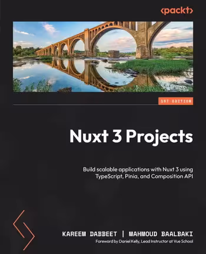 خرید و دانلود نسخه کامل کتاب Nuxt 3 Projects: Build scalable applications with Nuxt 3 using TypeScript, Pinia, and Composition API