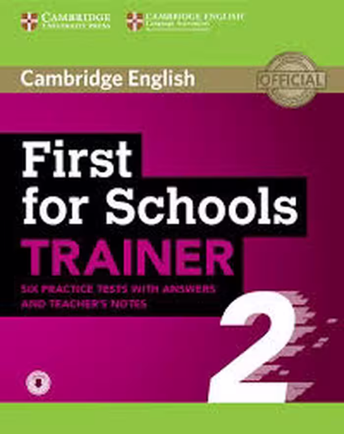 کتاب First for Schools Trainer 2 شامل 6 آزمون با پاسخ و یادداشت معلم