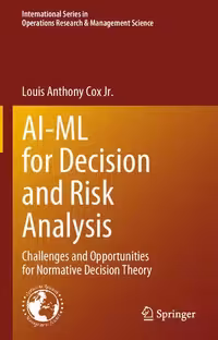 خرید و دانلود نسخه کامل کتاب AI-ML for Decision and Risk Analysis: Challenges and Opportunities for Normative Decision Theory