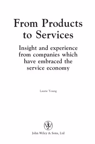 خرید و دانلود نسخه کامل کتاب From Products to Services: Insights and experience from companies which have embraced the service economy