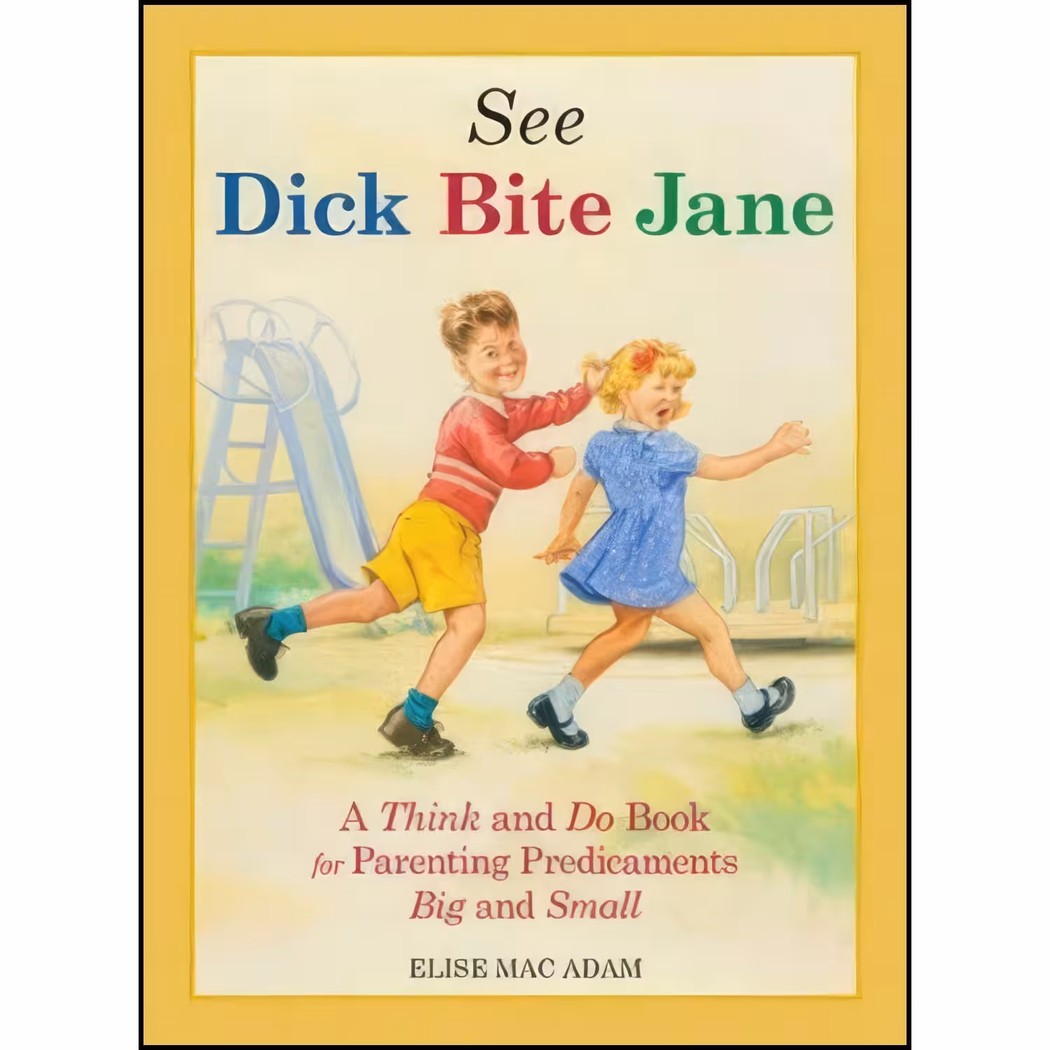کتاب زبان اصلی See Dick Bite Jane اثر Elise Mac Adam