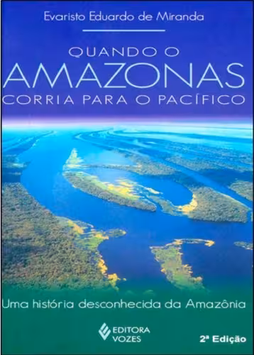 خرید و دانلود نسخه کامل کتاب Quando o Amazonas corria para o Pacífico - uma história desconhecida da Amazônia