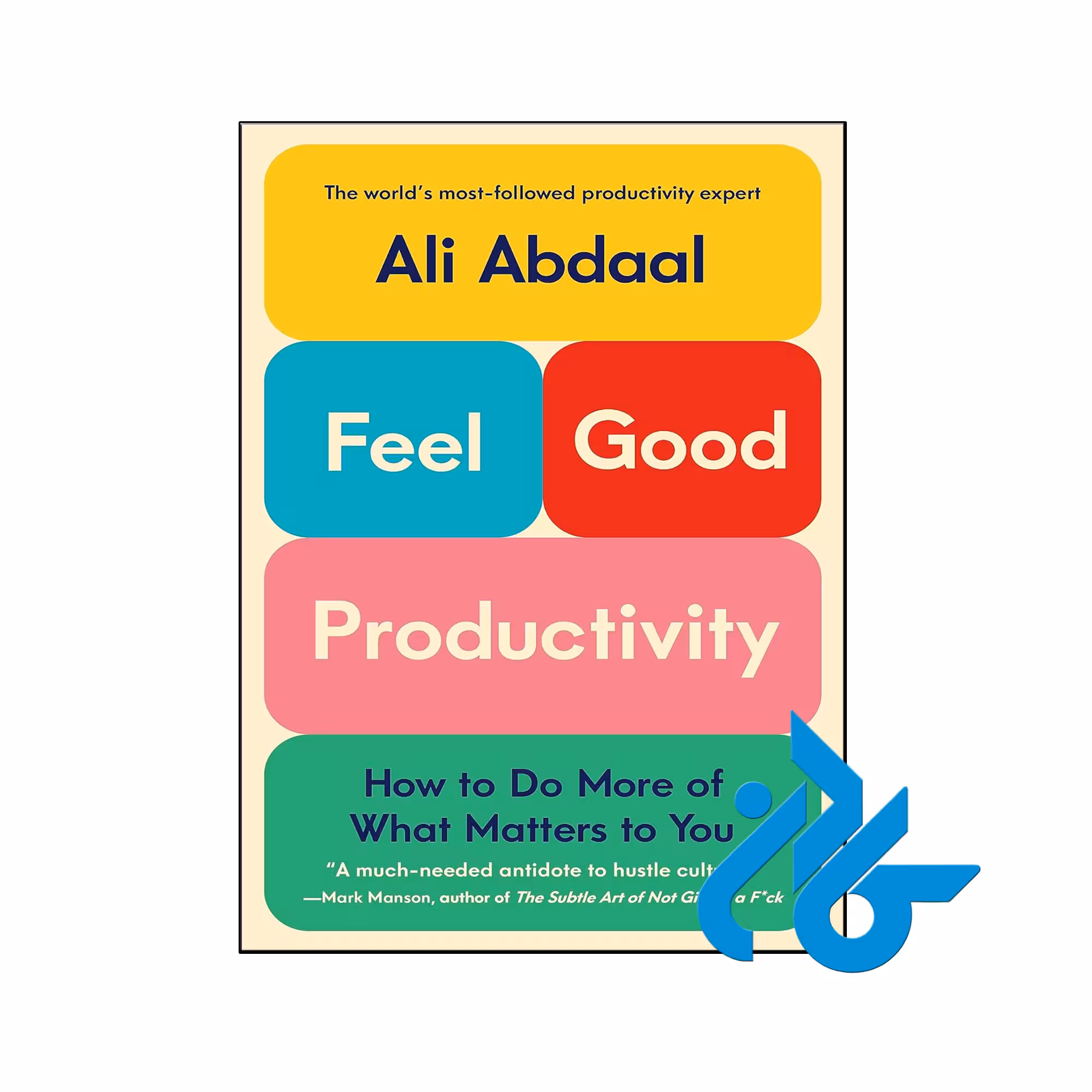 کتاب Feel Good Productivity How to Do More of What Matters to You