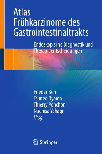 خرید و دانلود نسخه کامل کتاب Atlas Frühkarzinome des Gastrointestinaltrakts: Endoskopische Diagnostik und Therapieentscheidungen