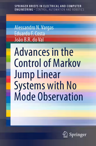 خرید و دانلود نسخه کامل کتاب Advances in the Control of Markov Jump Linear Systems with No Mode Observation