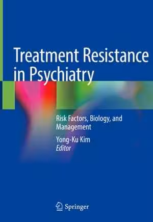 [PDF] دانلود کتاب Treatment Resistance In Psychiatry - Risk Factors, Biology, And Management, 2019
